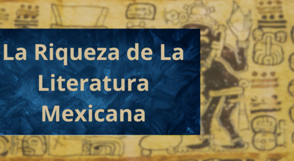 La Literatura Mexicana Más de 15 Grandes Escritores Famosos