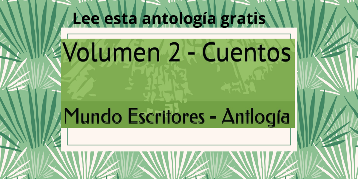 Explora-la-Magia-de-las-Palabras-en-la-Antologia-Mundo-Escritores-Volumen-2-Una-Joya-Literaria ¡Se un gran escritor! 11 Consejos sobre cómo armar tu libro.