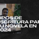 Tipos de escritura para tu novela en 2024