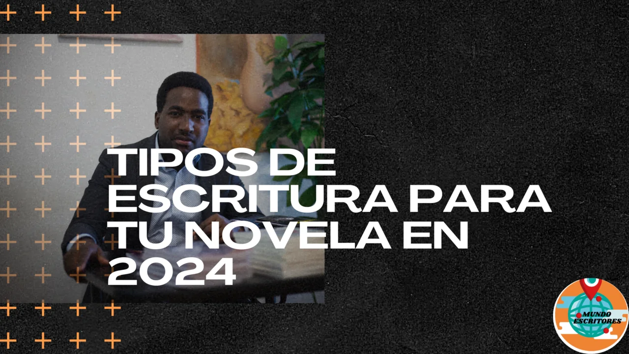 Tipos de escritura para tu novela en 2024