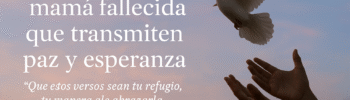 Este artículo es un homenaje íntimo, un espacio para abrazar el recuerdo de mamá y encontrar en las palabras un refugio para el alma. Aquí descubrirás versos originales, reflexiones sanadoras y poemas que buscan traer paz y esperanza a quienes hoy la extrañan.