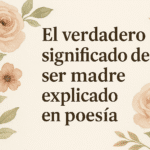 Ser madre no es solo dar la vida. Es sembrar, regar y esperar pacientemente que otra vida florezca. Es aprender a caminar con dos corazones: el suyo y el de aquel ser que confió en ella para nacer.