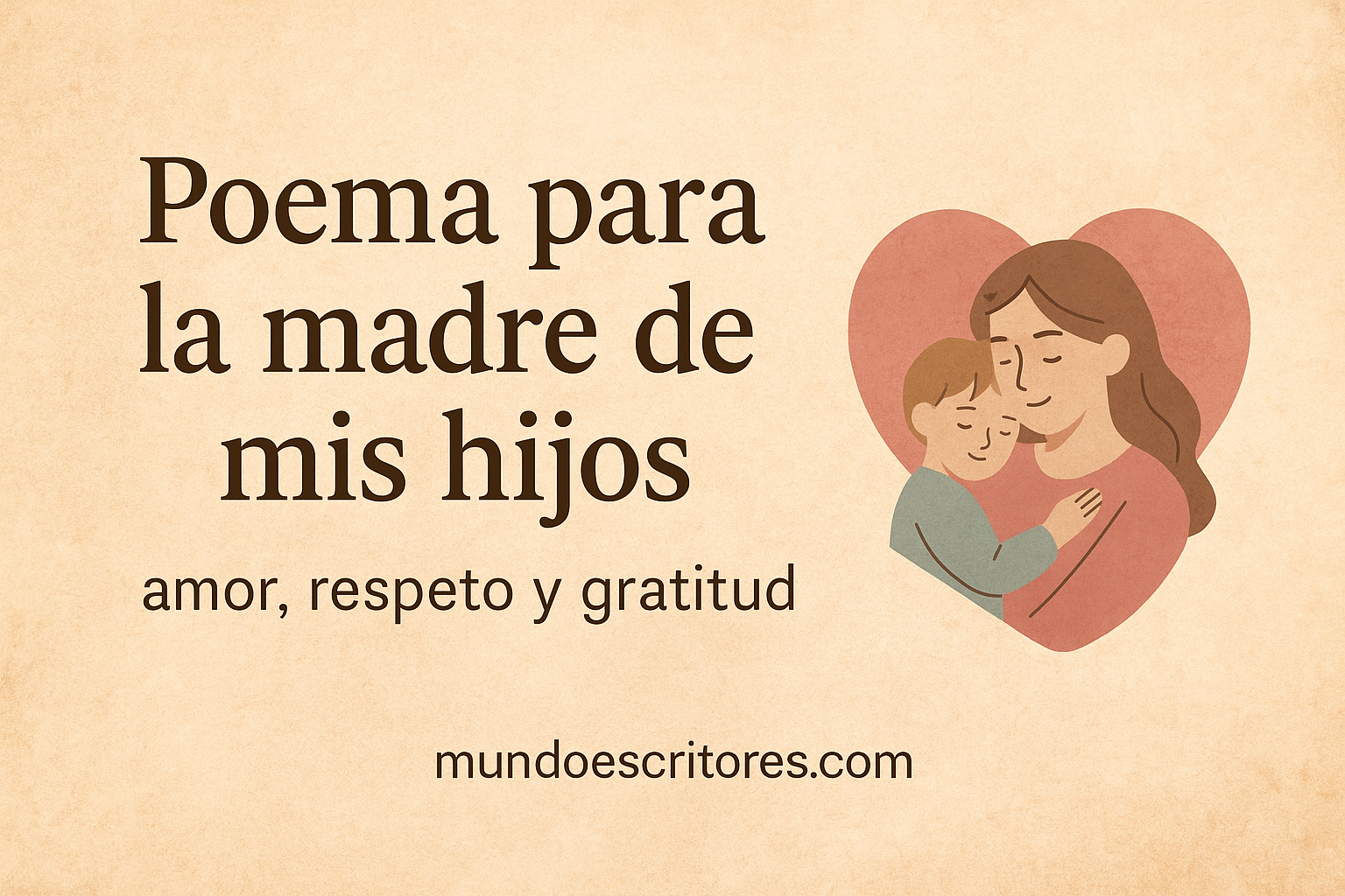 Poema-para-la-madre-de-mis-hijos-amor-respeto-y-gratitud Poema para la madre de mis hijos: amor, respeto y gratitud