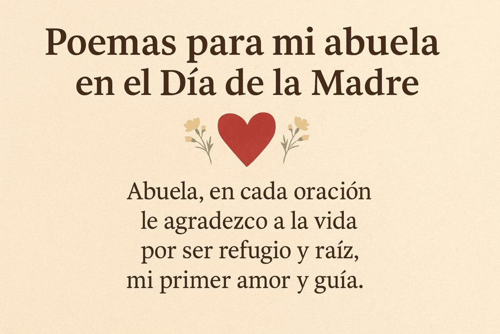 Poemas para mi abuela en el Día de la Madre versos cortos, largos y cristianos para honrar su amor